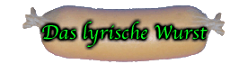 Das lyrische Wurst